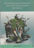 Membangun Kemandirian Industri Pertahanan Indonesia