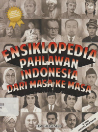 Ensiklopedia Pahlawan Indonesia dari Masa ke Masa