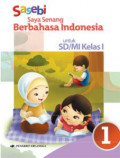 Saya Senang Berbahasa Indonesia (Sasebi) Jilid 1 untuk SD/MI Kelas I