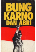 BUNG KARNO dan ABRI: Kumpulan Pidato Bung Karno di Hadapan ABRI, 1950-1966